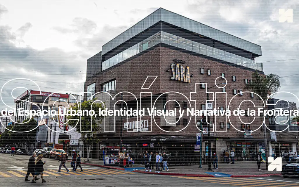 Semíotica del Espacio Urbano, Identidad Visual y Narrativa de la Frontera
